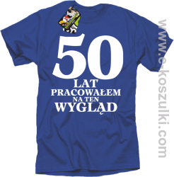 50 lat pracowałem na ten wygląd - koszulka męska niebieska