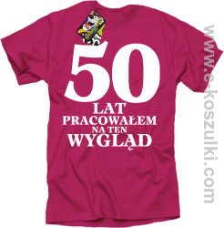 50 lat pracowałem na ten wygląd - koszulka męska różowa