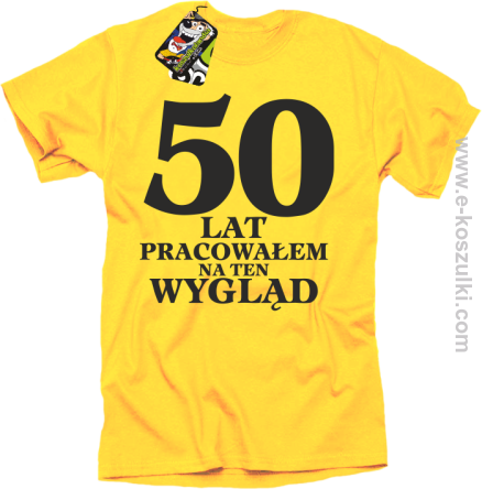 50 lat pracowałem na ten wygląd - koszulka męska żółta