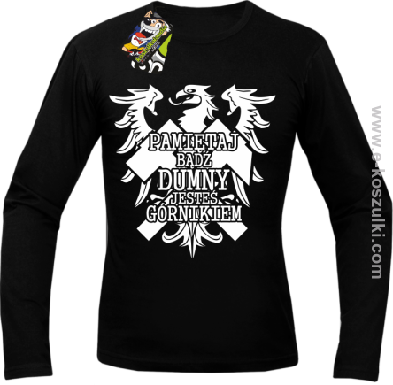 Pamiętaj bądź dumny jesteś górnikiem - longsleeve męski czarny