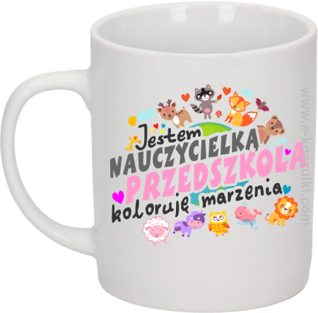 Jestem nauczycielką przedszkola koloruję marzenia - kubek biały 330 ml 