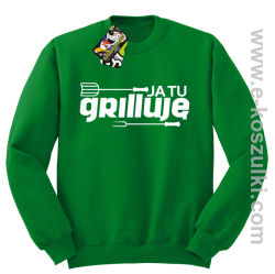 Ja tu grilluję  - bluza bez kaptura zielony
