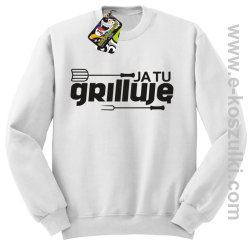 Ja tu grilluję  - bluza bez kaptura biały