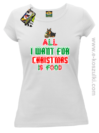 All I want for Christmas is food - koszulka damska