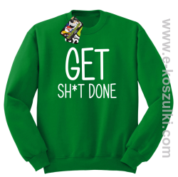 Get sh*t done - bluza bez kaptura zielony
