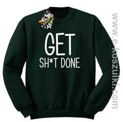 Get sh*t done - bluza bez kaptura butelkowy