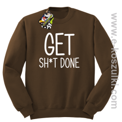 Get sh*t done - bluza bez kaptura brązowy