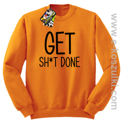  Get sh*t done - bluza bez kaptura pomarańczowy