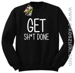 Get sh*t done - bluza bez kaptura czarny