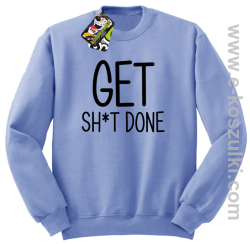 Get sh*t done - bluza bez kaptura błękitny