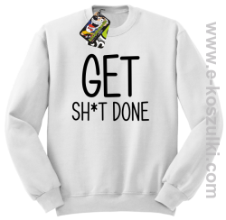 Get sh*t done - bluza bez kaptura biały
