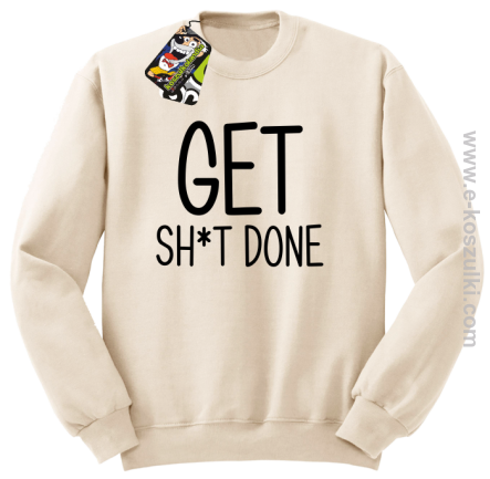 Get sh*t done - bluza bez kaptura beżowy