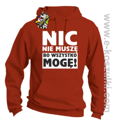 Nic nie muszę bo wszystko mogę - bluza z kapturem pomarańczowy