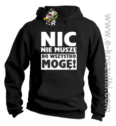 Nic nie muszę bo wszystko mogę - bluza z kapturem czarny