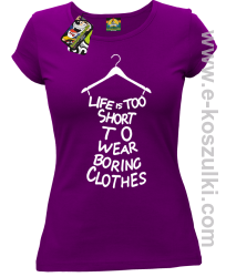 Life is too short to wear boring clothes - koszulka damska fioletowa