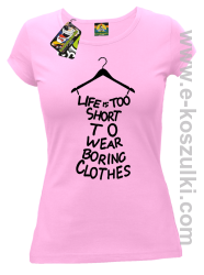 Life is too short to wear boring clothes - koszulka damska różówa