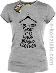 Life is too short to wear boring clothes - koszulka damska melanż 