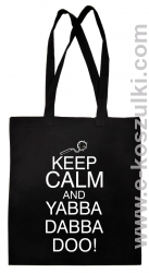 Keep Calm and Yabba Dabba Doo! - Eco torba czarny