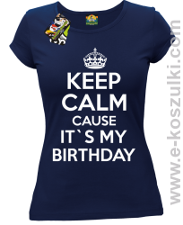 Keep Calm it`s my birthday - koszulka damska granatowa
