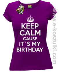 Keep Calm it`s my birthday - koszulka damska fioletowa