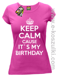 Keep Calm it`s my birthday - koszulka damska różowa