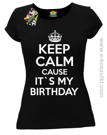 Keep Calm it`s my birthday - koszulka damska czarna