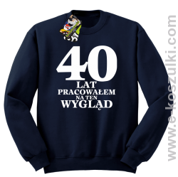 40 lat pracowałem na ten wygląd - bluza bez kaptura granatowa