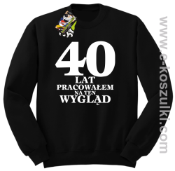 40 lat pracowałem na ten wygląd - bluza bez kaptura czarna