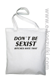 Don't be sexist bitches hate that - ECO torba biały