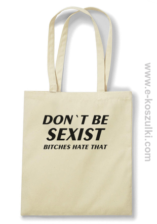 Don't be sexist bitches hate that - ECO torba beżowy