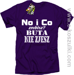 No i co zrobisz? Buta nie zjesz - koszulka z nadrukiem fioletowy