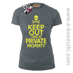 Keep Out this is private property - koszulka damska - szary