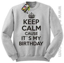 Keep Calm it`s my birthday - bluza bez kaptura melanżowa