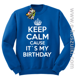Keep Calm it`s my birthday - bluza bez kaptura niebieska