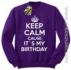 Keep Calm it`s my birthday - bluza bez kaptura fioletowa