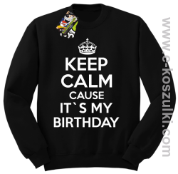 Keep Calm it`s my birthday - bluza bez kaptura czarna