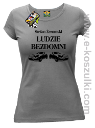 Stefan Żeromski Ludzie Bezdomni - koszulka damska szara