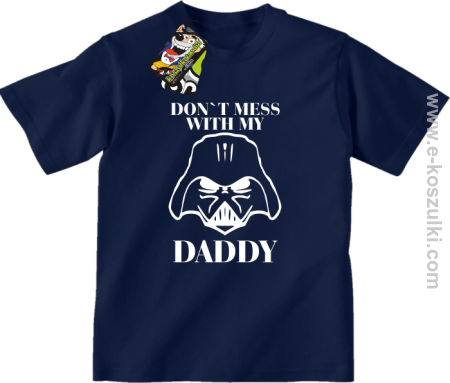 Don`t mess with my daddy - koszulka dziecięca