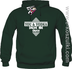 You & Vodka - bluza z kapturem - butelkowy