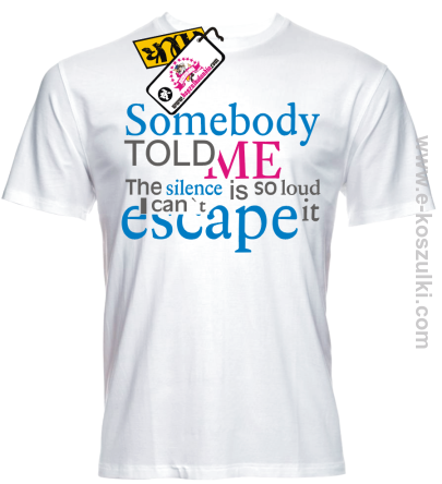Somebody told me - koszulka męska 