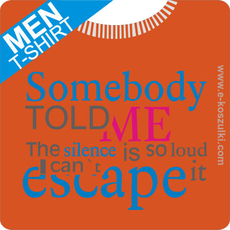 Somebody told me - koszulka męska 
