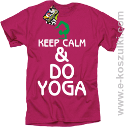 Keep Calm & DO YOGA - koszulka męska fuchsia