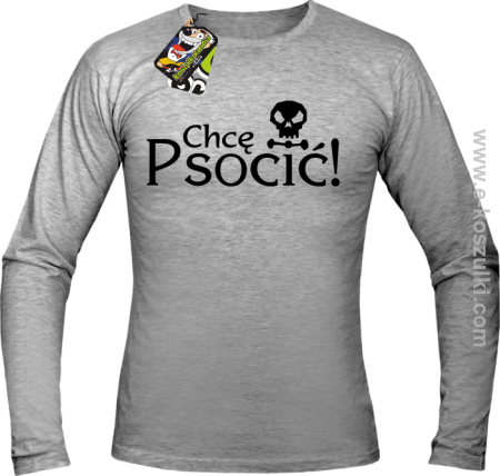 Chcę psocić - longsleeve męski