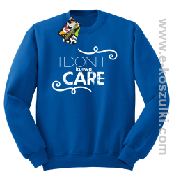 I Don`t kurwa Care - bluza bez kaptura STANDARD niebieska