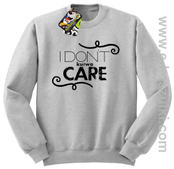 I Don`t kurwa Care - bluza bez kaptura STANDARD melanż 