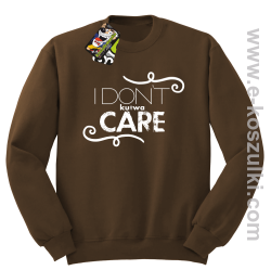 I Don`t kurwa Care - bluza bez kaptura STANDARD brązowa