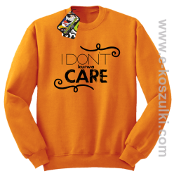 I Don`t kurwa Care - bluza bez kaptura STANDARD pomarańczowa