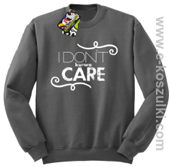 I Don`t kurwa Care - bluza bez kaptura STANDARD szara