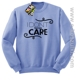 I Don`t kurwa Care - bluza bez kaptura STANDARD błękitna