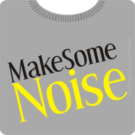 Make some noise - koszulka męska
